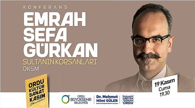 Tarihçi Yazar Doç. Dr. Emrah Safa Gürkan Ordulularla buluşacak