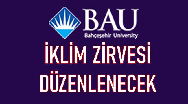 BM ile Bahçeşehir Üniversitesi Giresun'da iklim zirvesi düzenleyecek