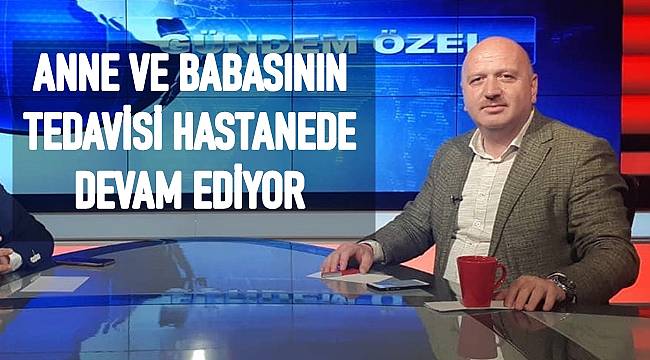 Milletvekili Gündoğdu'nun anne ve babasının tedavisi Ankara'da devam ediyor