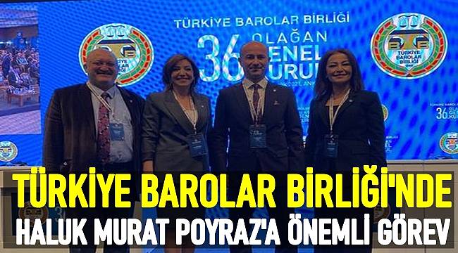 Ordulu Av. Murat Poyraz'a Türkiye Barolar Birliği'nde önemli görev