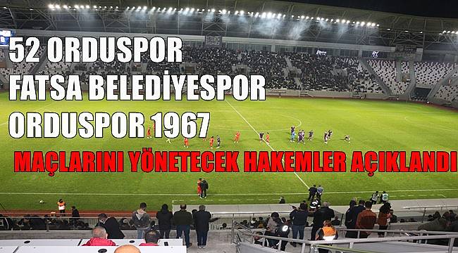 52 Orduspor- Kuşadaspor maçını Aytaç Geçgel yönetecek