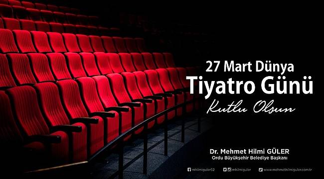 Başkan Güler&#039;den 27 Mart Dünya Tiyatrolar Günü mesajı