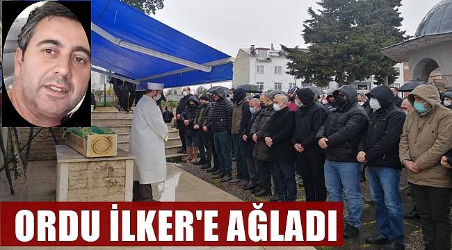 Kalp krizi sonucu vefat eden İlker Çelebi Ordu'da toprağa verildi
