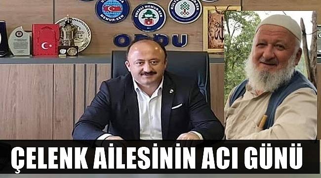 Memur Sen Ordu İl Başkanı İsmail Çelenk'in babası vefat etti