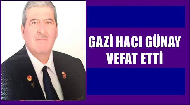 Ordu'da Kıbrıs Gazisi Hacı Günay vefat etti