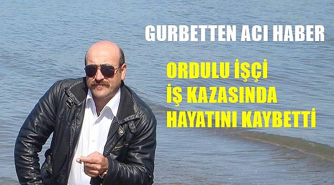Ordulu işçi Irak'ta iş kazasında vefat etti