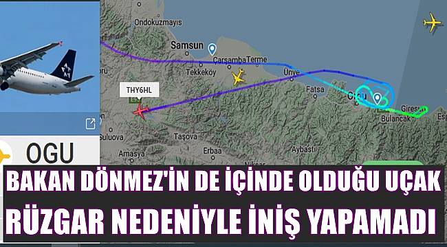 Bakan Dönmez'in de içerisinde olduğu THY uçağı Ordu Giresun Havalimanı'na iniş yapamadı
