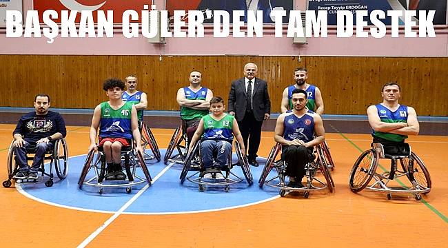 Başkan Güler&#039;den tam destek