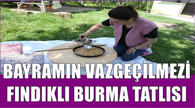 Bayramların vazgeçilmezi Fındıklı Burma Tatlısı