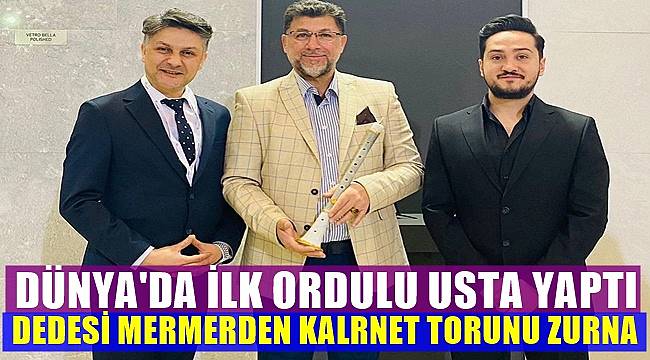 Dünya&#039;da ilk  Ordulu usta mermerden zurna yaptı