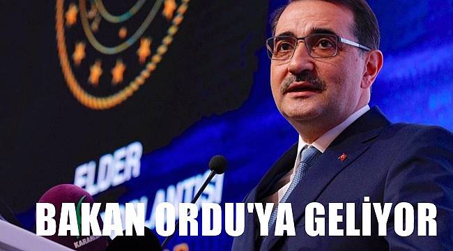 Enerji ve Tabii Kaynaklar Bakanı Fatih Dönmez Ordu&#039;ya geliyor