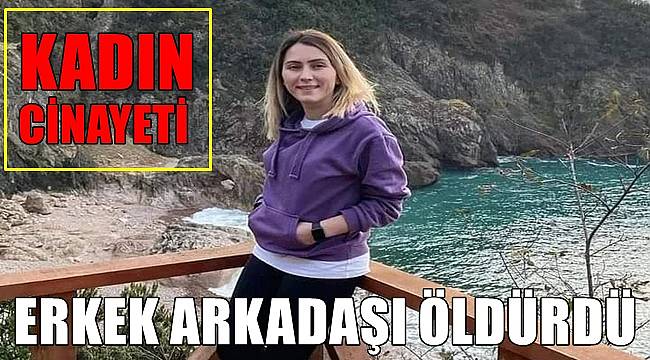 İrem Kostakoğlu erkek arkadaşı tarafından öldürüldü