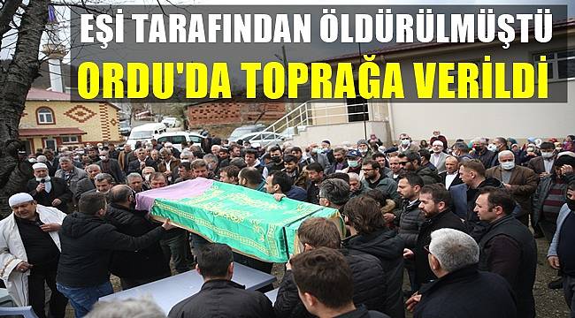 Nurcan Seçer gözyaşlarıyla Ordu'da toprağa verildi