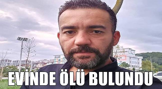 Ordu'da 1 kişi evinde ölü bulundu
