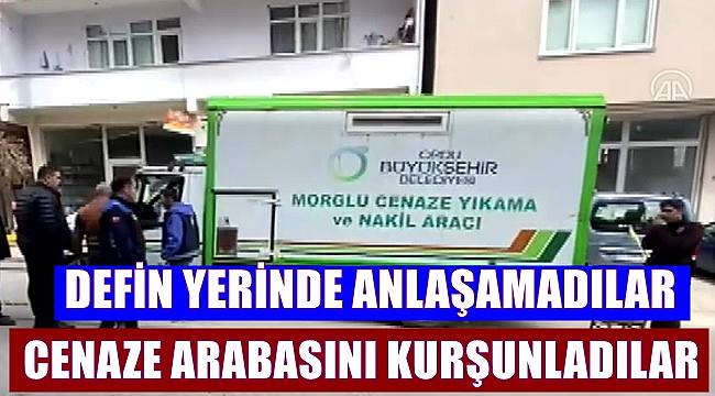 Ordu&#039;da cenaze aracını kurşunladılar