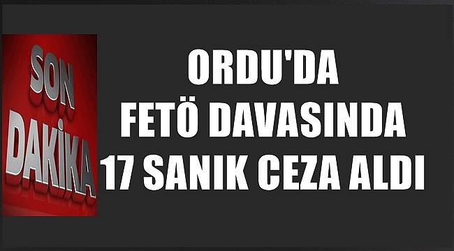 Ordu'da FETÖ davasında 17 sanık hapis cezası aldı