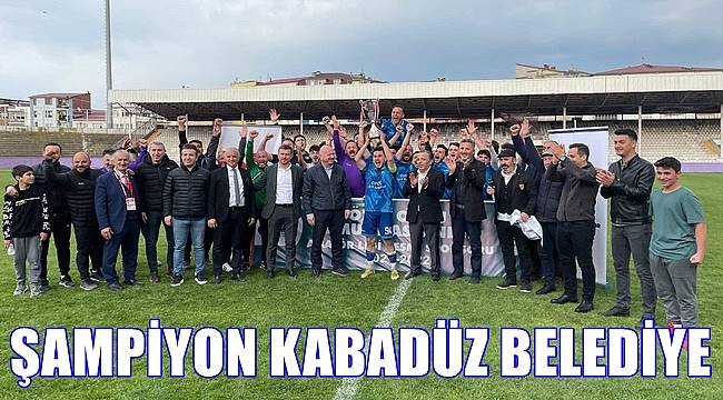 Ordu&#039;da Kabadüz Belediyespor Amatör Lig Şampiyonu Oldu