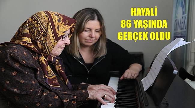 Ordu'da Nurten Nine'nin piyano hayali 86 yaşında gerçek oldu
