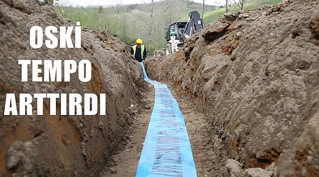 Ordu'da OSKİ tempo arttırdı