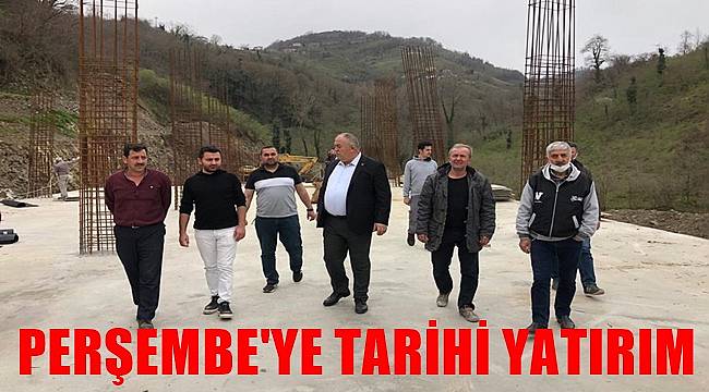 Ordu'da Perşembe'ye tarihi yatırım