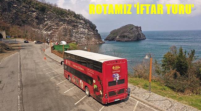 Ordu'da 'Rotamız İftar' turu başlıyor