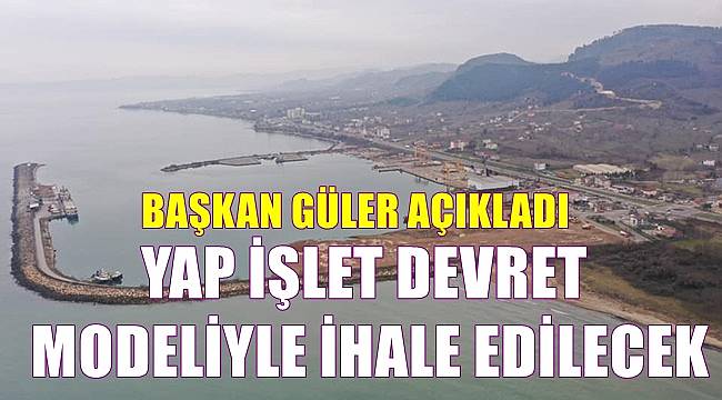 Ordu&#039;da Ünye Limanı yap işlet devret modeliyle ihale edilecek