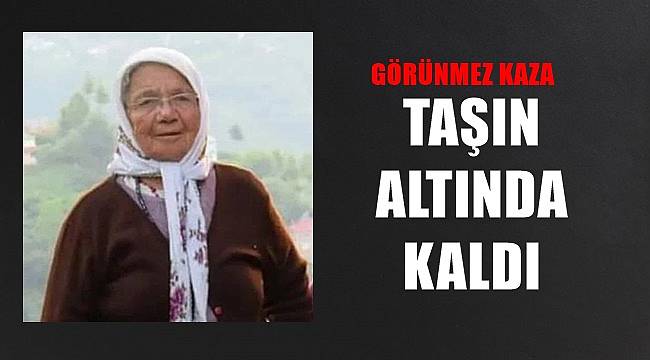 Ordu&#039;da üzerine taş düşen Fatma Kermen hayatını kaybetti