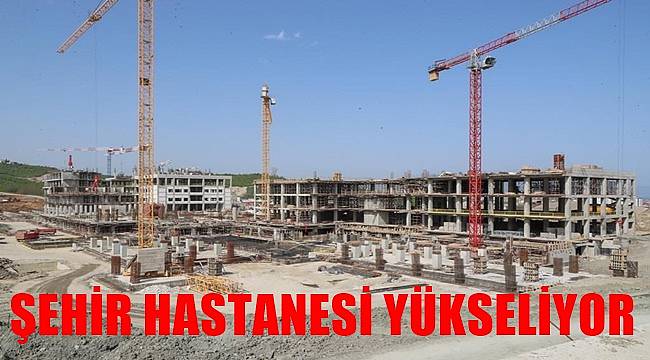 Ordu Şehir Hastanesi'nin 2023'te açılması planlanıyor