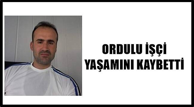 Ordulu İşçi İstanbul&#039;da inşaattan düşüp öldü