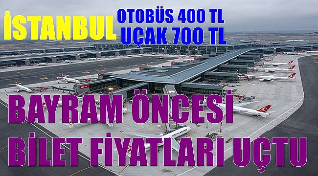 Ramazan Bayramı öncesi uçak ve otobüs bilet fiyatları uçtu
