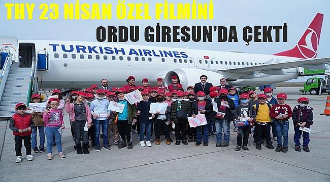 Türk Hava Yolları'nın 23 Nisan tanıtım filmi Ordu ve Giresun'da çekildi