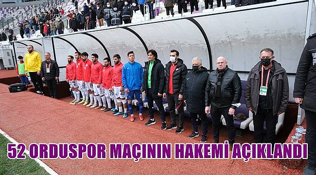 52 Orduspor İskendurunspor maçının hakemi açıklandı