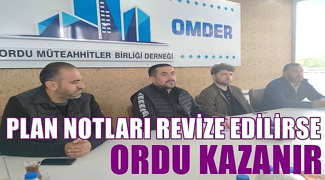 Adalı; Plan notları revize edilirse Ordu kazanır