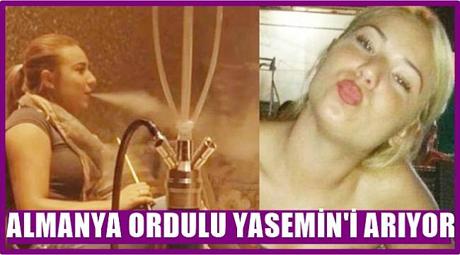 Almanya Ordulu Yasemin'i arıyor