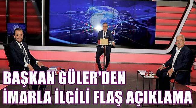 Başkan Güler&#039;den imarla ilgili flaş açıklama