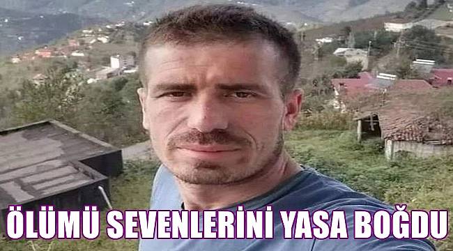 Ordu&#039;da 3 çocuk babası Cengiz Gök elim bir olay sonrası vefat etti