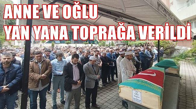 Ordu'da anne ve oğlu yan yana toprağa verildi
