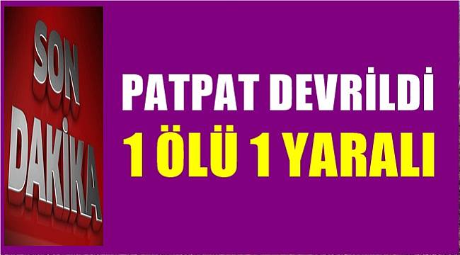 Ordu&#039;da tarım aracı devrildi 1 kişi öldü 1 kişi yaralandı