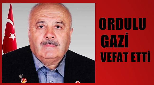 Ordulu Gazi Mahmut Aslan vefat etti