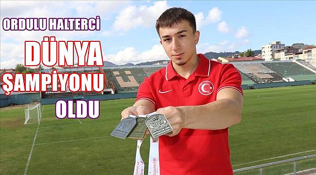 Ordulu Milli Halterci Yusuf Fehmi Genç Dünya Şampiyonu oldu