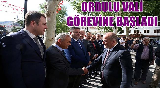 Ordulu Vali görevine başladı