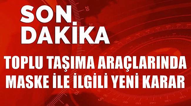 Toplu taşıma araçlarında maske zorunluluğu kaldırıldı
