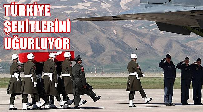 Türkiye Şehitlerini Uğurluyor
