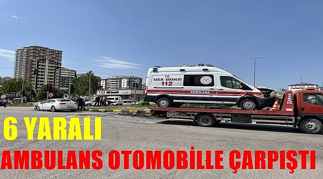 Ambulans ile otomobil çarpıştı: 6 yaralı