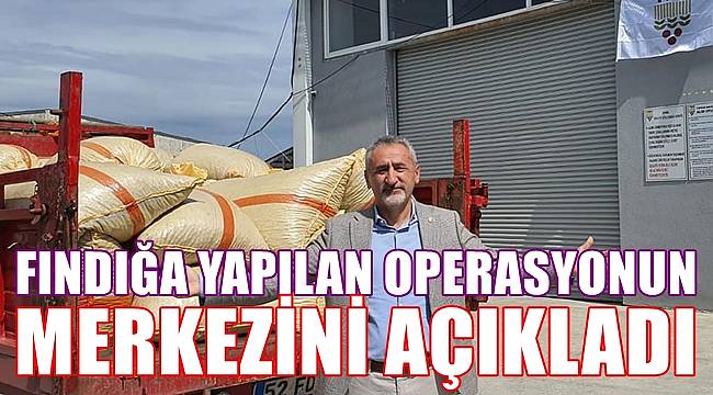 CHP Milletvekili Adıgüzel fındığa yapılan operasyonun merkezini açıkladı