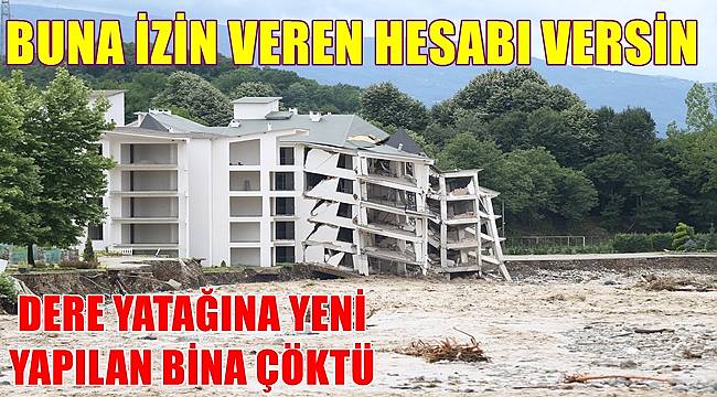 Dere yatağına yapılan 5 katlı bina çöktü