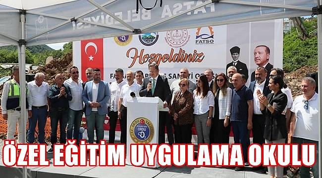 Fatsa Ticaret ve Sanayi Odası Özel Eğitim Uygulama Okulu yaptırılıyor