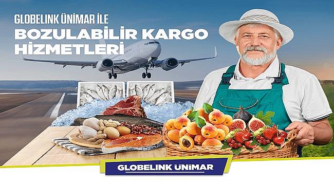Globelink Ünimar&#039;dan bozulabilir ürün taşımacılığı