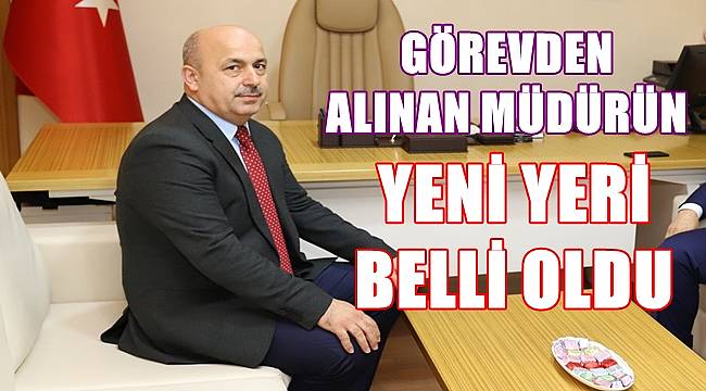 Görevden alınan Ordu Sağlık Müdürünün yeni yeri belli oldu