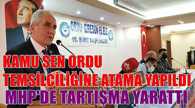 Kamu Sen Ordu İl Temsilciliğine  atama yapıldı MHP'de tartışma çıktı